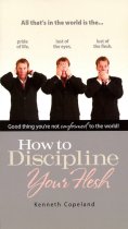 How To Discipline Your Flesh