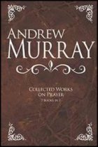 Andrew Murray: Collected Works on Prayer (7 in 1)