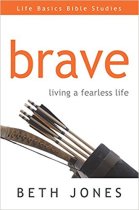 Brave: Living a Fearless Life