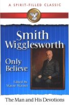Smith Wigglesworth The ″Only Believe″ Sermons